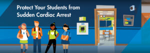 PS INT 05 IPSSCHOOLSCAMPAIGNQ2FY22 eBlast 07132022 v2 Protect your students, staff and visitors from Sudden Cardiac Arrest!